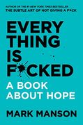 Everything is F*Cked: A Book About Hope (en Inglés)