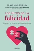 Los Mitos de la Felicidad: Descubre las Claves de la Felicidad Autentica = The Myths of Happiness