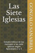 Las Siete Iglesias: Estudio bíblico de los mensajes a las siete iglesias según Apocalipsis 2 y 3