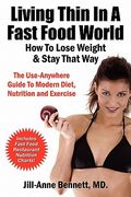 living thin in a fast food world: how to lose weight & stay that way (en Inglés)