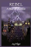 Rebel: A War of Justice (en Inglés)