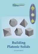Building Platonic Solids: How to Construct Sturdy Platonic Solids from Paper or Cardboard and Draw Platonic Solid Templates With a Ruler and Com 