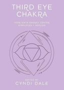 Third Eye Chakra. Your Sixth Energy Center Simplified and Applied