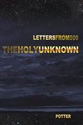The Holy Unknown: Letters from 500 Seven (en Inglés)