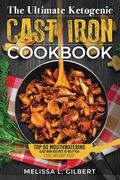 Ketogenic Diet: The Ultimate Ketogenic Cast Iron Cookbook: Top 60 Mouthwatering Cast Iron Recipes To Help You Lose Weight Fast (Keto, (en Inglés)