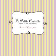 La Petite Assiette: Simple Gluten-Free Baking (en Inglés)