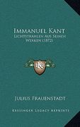 Immanuel Kant: Lichtstrahlen Aus Seinen Werken (1872) (in German)
