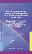 Recursos Documentales Para la Ambientalizacion de la Formacion Profesional en Turismo (in Spanish)