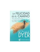 La Felicidad es el Camino: Como Alinear tus Pensamientos y tu tra Bajo Para Vivir la Vida de tus Sueños