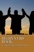 Beginners'Book: Getting and Staying Sober in aa (en Inglés)