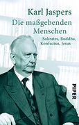 Die Maßgebenden Menschen: Sokrates, Buddha, Konfuzius, Jesus (en Alemán)