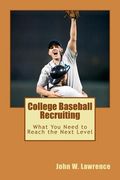 College Baseball Recruiting: What You Need to Reach the Next Level (en Inglés)