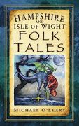 Hampshire and Isle of Wight Folk Tales (Folk Tales: United Kingdom) (en Inglés)