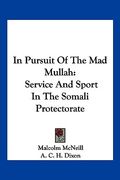 in pursuit of the mad mullah: service and sport in the somali protectorate (en Inglés)