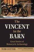 the vincent in the barn: great stories of motorcycle archaeology (en Inglés)