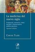 Medicina del Nuevo Siglo: Evidencias, Narrativa, Redes Sociales y Desencuentro Medico-Paciente Apuntes Criticos (in Spanish)