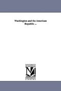 washington and the american republic ...