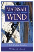 mainsail to the wind: a book of sailing quotations (en Inglés)