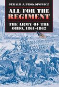 All for the Regiment: The Army of the Ohio, 1861-1862 (en Inglés)