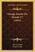 Voyage Autour Du Monde V1 (1842) (en Francés)