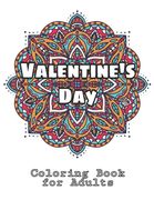Valentine's Day Coloring Book for Adults: Featuring Romantic Valentine's Day Designs to Color with Beautiful Flowers, Funny Valentines Day Quotes, and