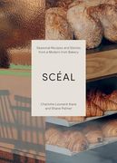 Scéal: Seasonal Recipes and Stories From a Modern Irish Bakery