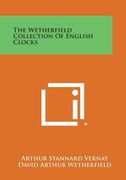 The Wetherfield Collection of English Clocks (en Inglés)