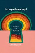 Para Quedarme Aquí de Clara Obligado; Rodrigo Blanco Calderón; Daniel Franco Sánchez; María Fernanda Ampuero; Alejandra Banca; Daniela Tarazona; Sofía Carrère(Editorial Graviola)