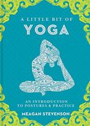 A Little bit of Yoga: An Introduction to Postures & Practice (Little bit Series) (en Inglés)