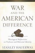 war and the american difference,theological reflections on violence and national identity