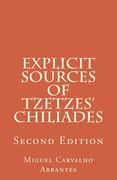 Explicit Sources of Tzetzes Chiliades: Second Edition (en Inglés)