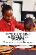 How to Become a Successful Teacher: Inspiring tips which help as the secrets to become a successful teacher (en Inglés)
