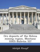 Ore Deposits of the Helena Mining Region, Montana: Usgs Bulletin 527 (en Inglés)