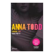 Landon. Todo por ti - Anna Todd - Grupo Planeta