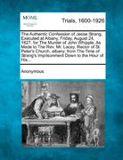 the authentic confession of jesse strang, executed at albany, friday, august 24, 1827, for the murder of john whipple; as made to the rev. mr. lacey, (en Inglés)