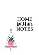Home Design Notes (en Inglés)