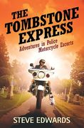 The Tombstone Express: Adventures in Police Motorcycle Escorts