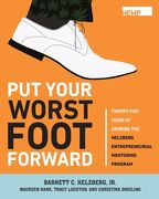 Put Your Worst Foot Forward: Twenty-Five Years of Growing the Helzberg Entrepreneurial Mentoring Program (en Inglés)