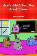 God's Little Critters: The Good Listener