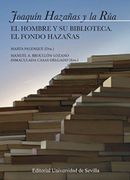 Joaquín Hazañas y la Rúa: El Hombre y su Biblioteca. El Fondo Hazañas