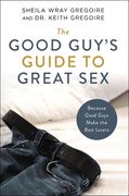 The Good Guy'S Guide to Great Sex: Because Good Guys Make the Best Lovers (en Inglés)