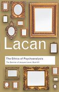 7: The Ethics of Psychoanalysis: The Seminar of Jacques Lacan: Book VII: Volume 29 (Routledge Classics)