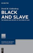 Black and Slave: The Origins and History of the Curse of ham (Studies of the Bible and its Reception (Sbr))