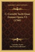 C. Cornelii Taciti Quae Exstant Opera V3 (1760) (en Latin)