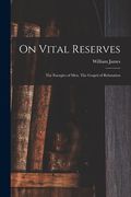 On Vital Reserves: The Energies of Men. The Gospel of Relaxation (en Inglés)