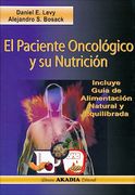 El Paciente Oncológico y Su Nutrición. Incluye Guía de Alimentación Natural y Equilibrada