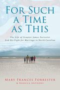 For Such a Time as This: The Life of Senator James Forrester and his Fight for Marriage in North Carolina (en Inglés)