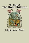 The Story of the Root Children (en Inglés)