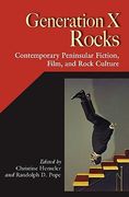 generation x rocks: contemporary peninsular fiction, film, and rock culture (en Inglés)