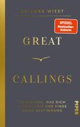 Great Callings: berwinde, was dich zurckhlt, und finde deine Bestimmung | Von der Bestseller-Autorin der 101 Essays (in German)